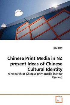 Paperback Chinese Print Media in NZ present ideas of Chinese Cultural Identity Book
