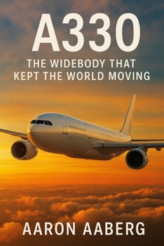 A330: The Widebody That Kept the World Moving