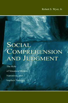Hardcover Social Comprehension and Judgment: The Role of Situation Models, Narratives, and Implicit Theories Book