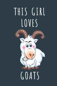 THIS GIRL LOVES GOATS: Cute journal for Animal Lovers. Size 6"*9" 120 Pages (Composition Book, Journal)