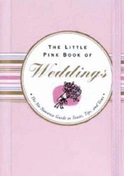Spiral-bound The Little Pink Book of Weddings: The No-Nonsense Guide to Toasts, Tips, and Vows Book