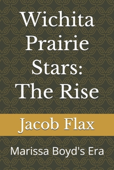 Wichita Prairie Stars: The Rise: Marissa Boyd's Era