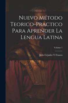 Paperback Nuevo Método Teorico-Practico Para Aprender La Lengua Latina; Volume 1 [Spanish] Book