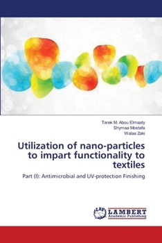 Paperback Utilization of nano-particles to impart functionality to textiles Book