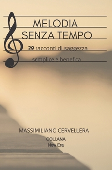 Paperback Melodia Senza Tempo: 39 racconti di saggezza semplice e benefica [Italian] Book