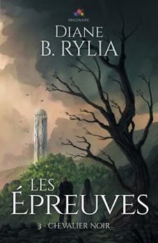 Les Épreuves: Chevalier noir, T3 - Book #3 of the Chevalier Noir