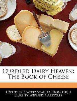 Paperback Curdled Dairy Heaven: The Book of Cheese Book
