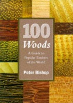 Hardcover 100 Woods: A Guide to the Popular Timbers of the World Book