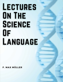 Paperback Lectures On The Science Of Language Book