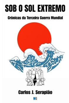Sob o Sol Extremo: Crônicas da Terceira Guerra Mundial (Portuguese Edition)