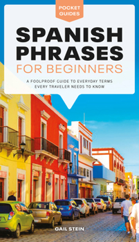 Paperback Spanish Phrases for Beginners: A Foolproof Guide to Everyday Terms Every Traveler Needs to Know Book