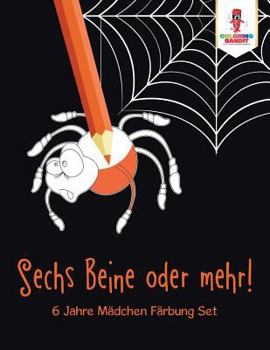Paperback Sechs Beine oder mehr!: 6 Jahre Mädchen Färbung Set [German] Book