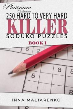 Paperback 250 Hard to Very Hard Killer Suduko Puzzle: Soduko Books for Training the Brain. the Platinum Collection Book