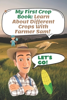 Paperback My First Crop Book: Learn About Different Crops With Farmer Sam Book