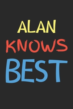 Paperback Alan Knows Best: Lined Journal, 120 Pages, 6 x 9, Alan Personalized Name Notebook Gift Idea, Black Matte Finish (Alan Knows Best Journa Book