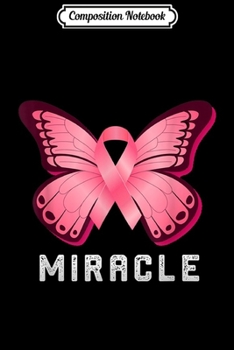 Composition Notebook: Miracle Pink Butterfly Breast Cancer Awareness Day  Journal/Notebook Blank Lined Ruled 6x9 100 Pages