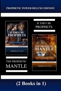 Paperback Prophetic Power Deluxe Edition (2 Books in 1): If They Be Prophets & The Prophetic Mantle Book