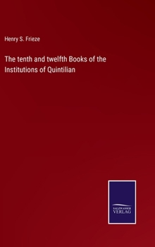 Hardcover The tenth and twelfth Books of the Institutions of Quintilian Book