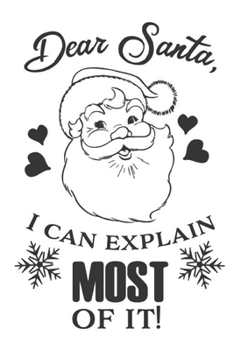 Paperback Dear Santa I Can Explain Most Of It: 100 Pages Of Lined Notebook Plain Paper Book