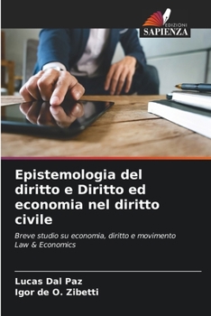 Epistemologia del diritto e Diritto ed economia nel diritto civile: Breve studio su economia, diritto e movimento Law & Economics