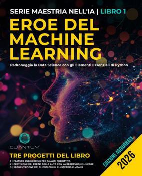 Paperback Eroe del Machine Learning: Padroneggia la Data Science con gli Elementi Essenziali di Python: Apprendimento automatico con Python: guida pratica dal principiante all'esperto (Italian Edition) [Italian] Book