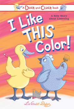 Hardcover I Like This Color!: A Silly Story about Listening Book