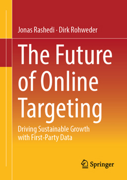 Paperback The Future of Online Targeting: Driving Sustainable Growth with First-Party Data Book