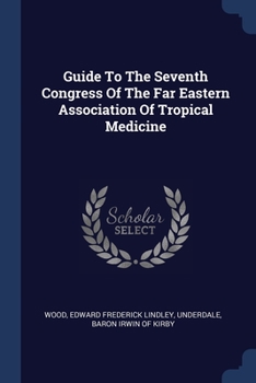 Paperback Guide To The Seventh Congress Of The Far Eastern Association Of Tropical Medicine Book