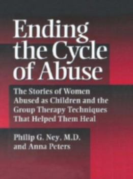 Hardcover Ending the Cycle of Abuse: The Stories of Women Abused as Children & the Group Therapy Techniques That Helped Them Heal Book