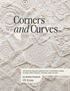 Paperback Corners and Curves US Terms Edition: 45 Granny Square patterns for crocheters ready to play with colours, corners, and curves. Book