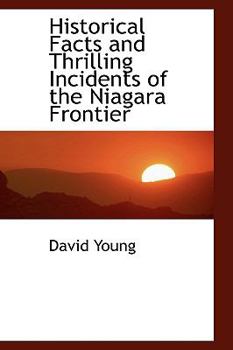 Historical Facts and Thrilling Incidents of the Niagara Frontier