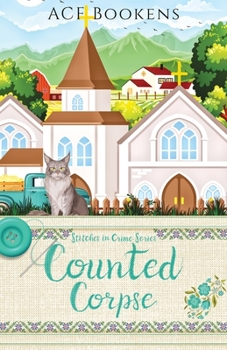 Counted Corpse - Book #4 of the Stitches In Crime