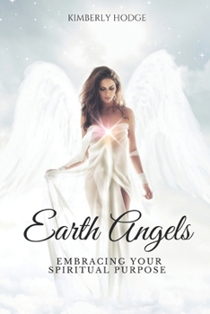 Earth Angels: Embracing Your Spiritual Purpose
