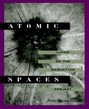 Hardcover Atomic Spaces: Living on the Manhattan Project Book