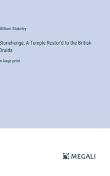 Hardcover Stonehenge, A Temple Restor'd to the British Druids: in large print Book