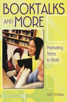 Paperback Booktalks and More: Motivating Teens to Read Book