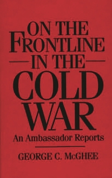Hardcover On the Frontline in the Cold War: An Ambassador Reports Book