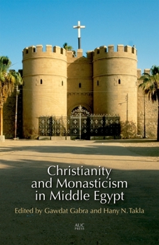 Hardcover Christianity and Monasticism in Middle Egypt: Minya and Asyut Book