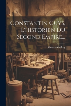 Paperback Constantin Guys, L'historien Du Second Empire... [French] Book