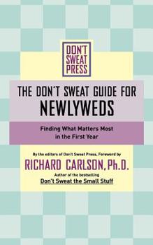 Paperback The Don't Sweat Guide for Newlyweds: Finding What Matters Most in the First Year Book