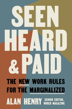 Hardcover Seen, Heard, and Paid: The New Work Rules for the Marginalized Book