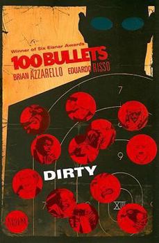 100 Bullets, Vol. 12: Dirty - Book #12 of the 100 Bullets, Vol. 1 #1-100 (1999-2009)