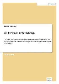 Paperback Ein-Personen-Unternehmen: Die Rolle der Unternehmensform im wirtschaftlichen Wandel, die soziale und wirtschaftliche Stellung von Selbständigen ohne e [German] Book