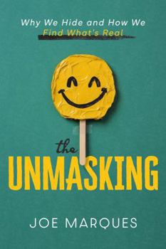 Paperback The Unmasking: Why We Hide and How We Find What’s Real Book