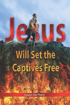 Paperback Jesus Will Set The Captives Free Book
