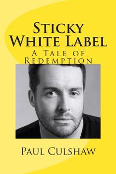 Paperback Sticky White Label: Sticky White Label: A Tale of Labels & Redemption Book