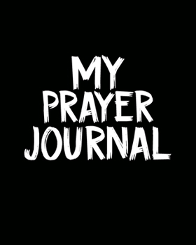 Paperback My Prayer Journal: 90 Days of Prayer, Praise & thanks modern black cover journal notebook Book