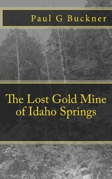 Paperback The Lost Gold Mine of Idaho Springs Book