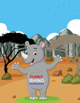 Funny Rhino Coloring Book: Rhino Coloring Book