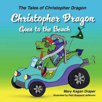 Paperback Christopher Dragon Goes to the Beach (The Tales of Christopher Dragon Book 3) Book